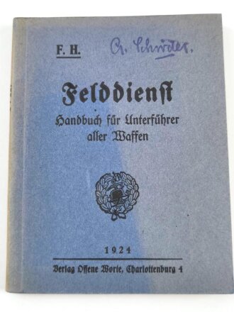 F.H "Felddienst - Handbuch für Unterführer aller Waffen", 95 Seiten, datiert 1924, DIN A6