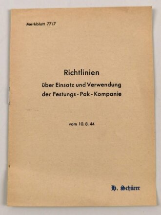 Merkblatt 77/7 "Richtlinien über Einsatz und Verwendung der Festungs - Pak - Kompanie vom 10.8.44", 7 Seiten, DIN A6