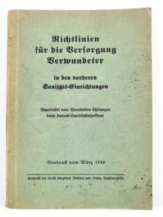 "Richtlinien für die Versorgung Verwundeter in den vorderen Sanitäts-Einrichtungen, 120 Seiten, datiert 1940, DIN A6