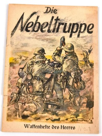 "Die Nebeltruppe", aus der Reihe "Waffenhefte des Heeres", 31 Seiten, DIN A5, eingerissen