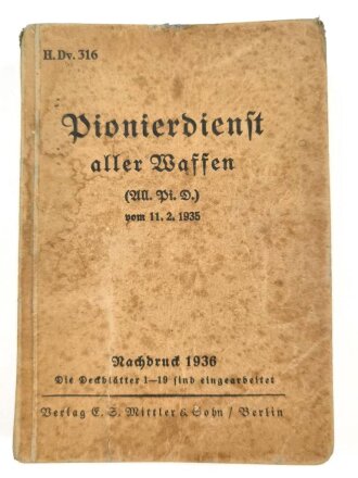 H.Dv. 316 "Pionierdienst aller Waffen vom 11.2.1935" 444 Seiten, stark gebraucht