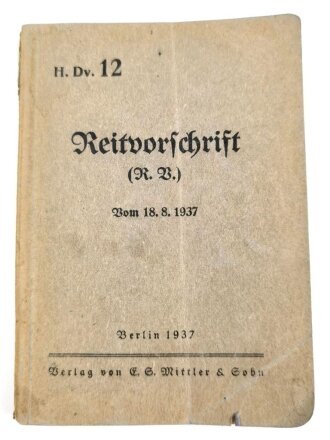 H. Dv. 12 "Reitvorschrift vom 18.08.1937", 204 Seiten, DIN A6