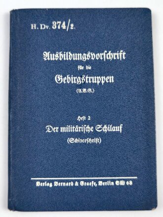 H. Dv. 374/2 "Ausbildungsvorschrift für die Gebirgstruppen" Heft 2 Der militärische Schilauf(Schivorschrift), 85 Seiten, datiert 1938, DIN A6