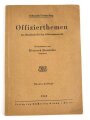 "Offizierthemen - Ein Handbuch für den Offizierunterricht", datiert 1943, 77 Seiten, DIN A5