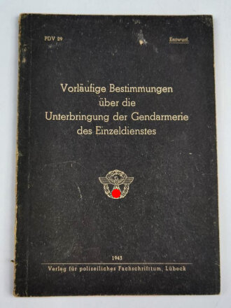 P.D.V. 29 "Vorläufige Bestimmungen über die Unterbringung der Gendarmerie des Einzeldienstes", datiert 1943, 60 Seiten, DIN A5