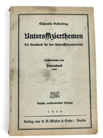 "Unteroffizierthemen - Ein Handbuch für den Unteroffizierunterricht", datiert 1940, 114 Seiten, DIN A5