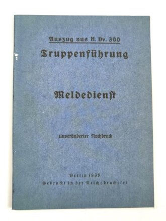 Auszug aus H.Dv. 300 "Truppenführung - Meldedienst" datiert 1938, 19 Seiten, DIN A6, neuzeitliche REPRODUKTION