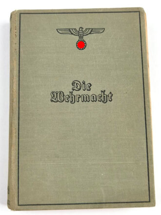 "Die Wehrmacht - Der Freiheitskampf des großdeutschen Volkes", datiert 1940, über DIN A5, 319 Seiten, stark gebraucht, Einband lose