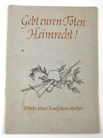 "Gebt euren Toten Heimrecht!" Worte einer deutschen Mutter. DIN A6  gebraucht, innliegend Beiblatt "Im Gedenken an den im Freiheitskampf des Deutschen Volkes gefallenen