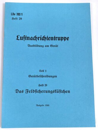 REPRODUKTION L.Dv. 702/1 "Luftnachrichtentruppe, Teil 1 Gerätebeschreibung - Heft 29 Das Feldsicherungskästchen", 11 Seiten, DIN A5