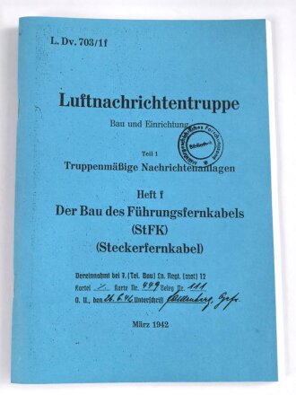 REPRODUKTION L.Dv. 703/1f "Luftnachrichtentruppe, Teil 1 Truppenmäßige Nachrichtenanlagen - Heft f Der Bau des Führungsfernkabels", 102 Seiten, DIN A5