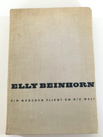 Elly Beinhorn "Ein Mädchen fliegt um die Welt" datiert 1932, 224 Seiten, gebraucht, DIN A5