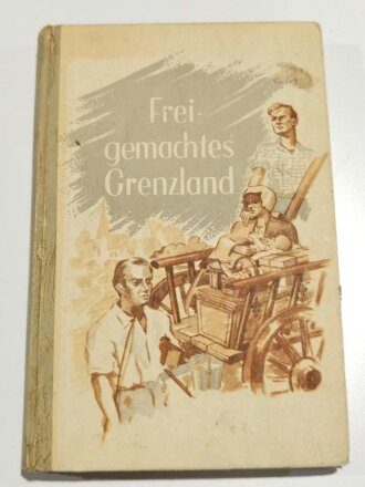 "Frei gemachtes Grenzland - Erlebnisberichte von Günther Rumler und Otto Holzmann", datiert 1942, ca. 220 Seiten, DIN A5