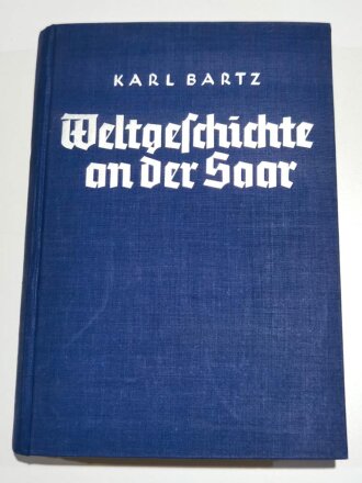 "Weltgeschichte an der Saar", datiert 1935, 254 Seiten, über DIN A5, gebraucht