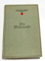 "Die Wehrmacht - Der Freiheitskampf des großdeutschen Volkes", datiert 1940, 319 Seiten, über DIN A5, gebraucht