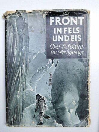 "Die Front in Fels und Eis" Der Weltkrieg im Hochgebirge, datiert 1933, 143 Seiten, DIN A4, gebraucht