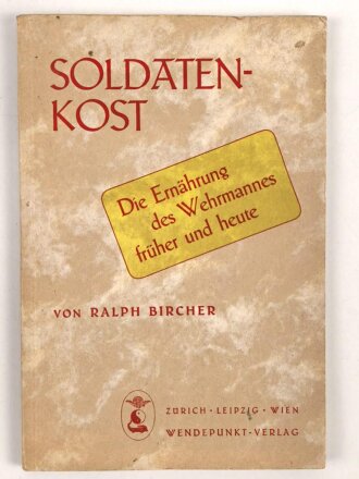 "Soldatenkost" Die Ernährung des Wehrmannes früher und heute,  datiert 1936,  55 Seiten, über DIN A5, gebraucht