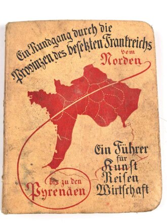 "Ein Rundgang durch die Provinzen des besetzten Frankreichs - Ein Führer für Kunst Reisen Wirtschaft" 143 Seiten, stark gebraucht 