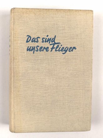 "Das sind unsere Flieger"  datiert 1941, 285 Seiten, über DIN A5