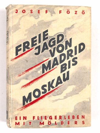 "Freie Jagd von Madrid bis Moskau"  datiert 1943,  294 Seiten, über DIN A5