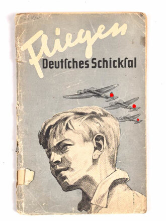 "Fliegen, Deutsches Schicksal"  datiert 1941,  64 Seiten, über DIN A5, stark gebraucht