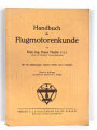 "Handbuch für Flugmotorenkunde"  datiert 1935, 176 Seiten, über DIN A5