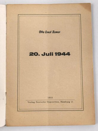 "Otto Ernst Remer 20.Juli 1944"  Verlag Deutsche Opposition 1951, DIN A5, 32 Seiten