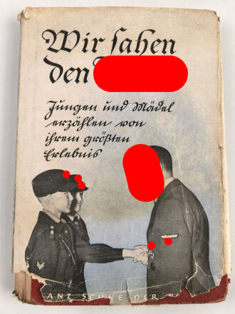 "Wir sahen den Führer" Jungen und Mädel erzählen von Ihrem größten Erlebnis, datiert 1940, 89 Seiten, DIN A5, stark gebraucht,