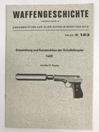 Waffengeschichte - Entwicklung und Konstruktion der Schalldämpfer Teil II, Folge W 123, DIN A4, 31 Seiten