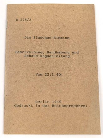 REPRODUKTION, D 275/2 Die Flaschen-Eismine Bescheibung, Handhabung und Behanlungsanleitung, datiert 1940, DIN A6, 10 Seiten