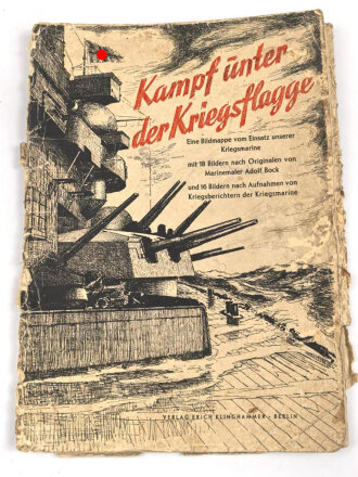 "Kampf unter der Kriegsflagge" Eine Bildermappe vom Einsatz unserer Kriegsmarine. 21 Blätter enthalten