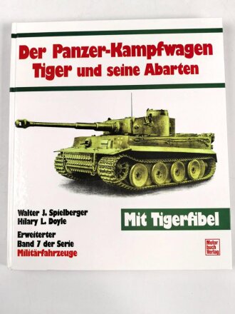 "Der Panzer-Kampfwagen Tiger und seine Abarten" Erweiterter Band 7 der Serie Militärfahrzeuge, 259 Seiten, ca. DIN A4, gebraucht