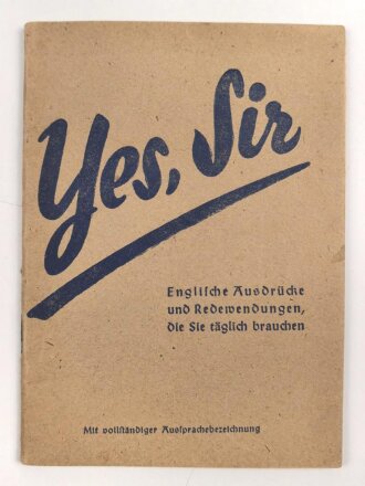 "Yes Sir" - Englische Ausdrücke und Redewendungen die Sie täglich brauchen, Deutsch/englisch, datiert 1945 