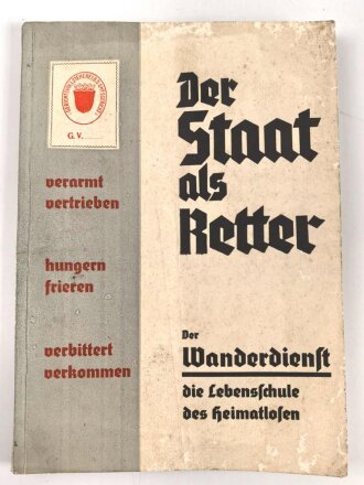 "Der Staat als Retter"  der Wanderdienst, die Lebensschule des Heimatlosen. 99 Seiten, herausgegeben vom Bayer. Staatsministerium des Innern, datiert 1935, DIN A5, stark gebraucht, wurde mittig geknickt komplett