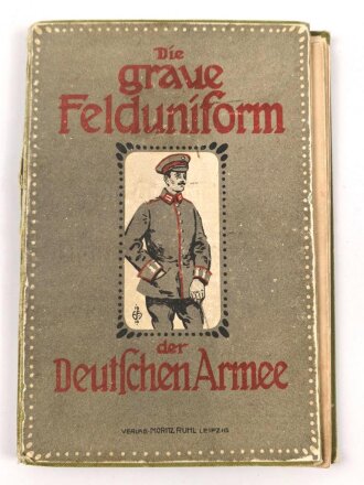 Verlag Moritz Ruhl"Die graue Felduniform der Deutschen Armee" DIN A5, stark gebraucht, geschwärzter Eigentumsvermerk