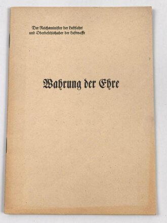 "Wahrung der Ehre" Der Reichsminister der Luftfahrt und Oberbefehltshaber der Luftwaffe L.P. Nr. 32000/38 IV, datiert 1940, 47 Seiten, DIN A5