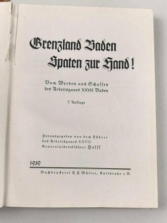 "Grenzland Baden - Spaten zur Hand " datiert 1939, DIN A4, 340 Seiten