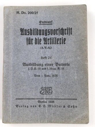 H.Dv. 200/2f "Ausbildungsvorschrift für die Artillerie Heft 2f Ausbildung einer Batterie" datiert 1938, DIN A6, 258 Seiten, gebraucht