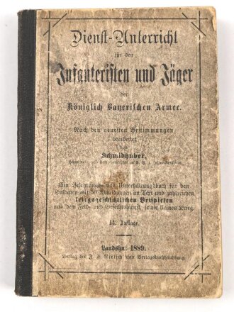 "Dienstunterricht für den Infanteristen und Jäger der könglichen bayerischen Armee" datiert 1889, 315 Seiten, DIN A6, stark gebraucht