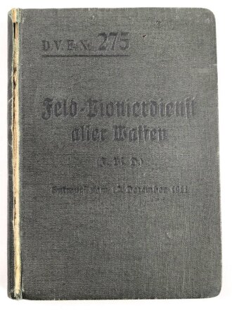 D.V.E. Nr. 275 "Feld-Pionierdienst aller Waffen" datiert 1911, 316 Seiten, DIN A6, gebraucht, Buchrücken defekt