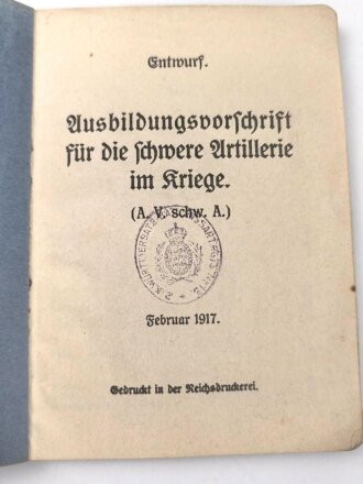 Entwurf "Ausbildungsvorchrift für die schwere Artillerie im Kriege" datiert 1917, 112 Seiten, DIN A6, gebraucht