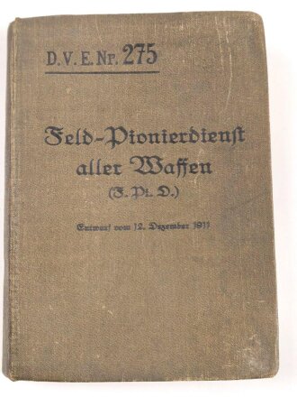 D.V.E. Nr. 275 "Feld-Pionierdienst aller Waffen" datiert 1911, 316 Seiten, DIN A6, gebraucht