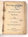 Drei Jahre im Sattel - Ein Lern und Lesebuch für den Dienstunterricht des deutschen Kavalleristen datiert 1899, 496 Seiten, DIN A5, stark gebraucht, Viele Seiten lose