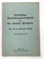 "Ausbildungsvorchrift für die schwere Artillerie - Die 15cm Kanone 16 kp." datiert 1917, 27 Seiten, DIN A6, gebraucht, neu eingebunden