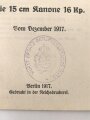 "Ausbildungsvorchrift für die schwere Artillerie - Die 15cm Kanone 16 kp." datiert 1917, 27 Seiten, DIN A6, gebraucht, neu eingebunden