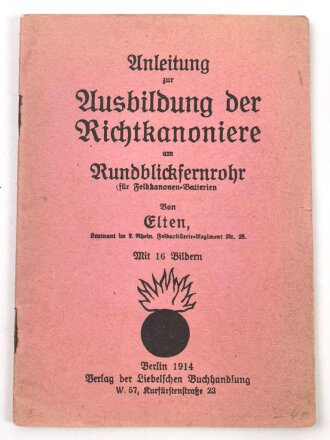 "Anleitung zur Ausbildung der Richtkanoniere am Rundblickfernrohr (für Feldkanonen-Batterien)." datiert 1914, 40 Seiten, DIN A6, gebraucht