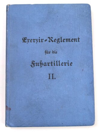 "Exerzier-Reglement für die Fußartillerie II" datiert 1904, 132 Seiten, DIN A6, gebraucht