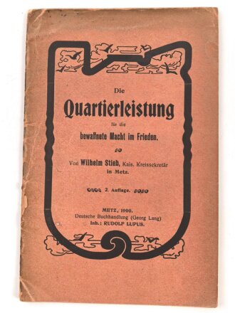 "Die Quartierleistung für die bewaffnete Macht im Frieden" datiert 1900, 43 Seiten, DIN A5, gebraucht