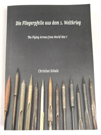 Fliegerpfeil Fachliteratur " Die Fliegerpfeile aus dem 1. Weltkrieg " Christian Schulz, Exemplar 190 von 200