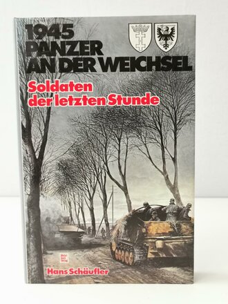 1945 Panzer an der Weichsel - Soldaten der letzten...